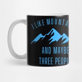 I LIKE MOUNTAINS AND MAYBE THREE PEOPLE. Mug